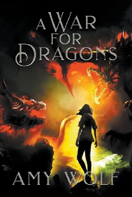 A War for Dragons by Amy Wolf