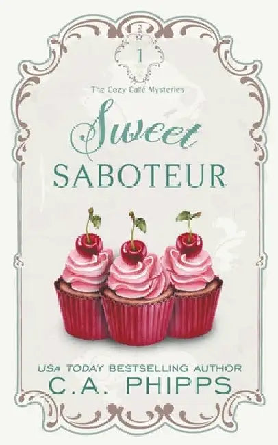 Sweet Saboteur by C. A. Phipps