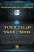Your Sleep Sweet Spot by Diana M. S. Navarro