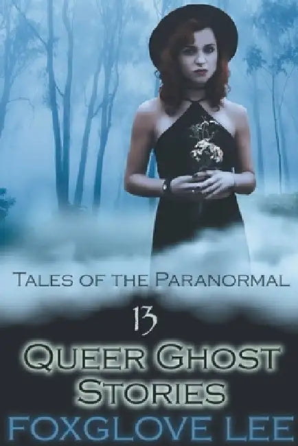 13 Queer Ghost Stories by Foxglove Lee