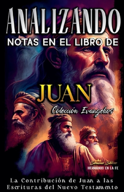 Analizando Notas en el Libro de Juan: La Contribución de Juan a las Escrituras del Nuevo Testamento by Sermones Bíblicos