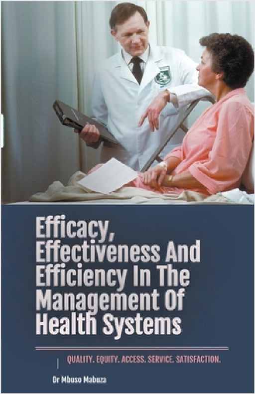 Efficacy, Effectiveness And Efficiency In The Management Of Health Systems by Mbuso Mabuza
