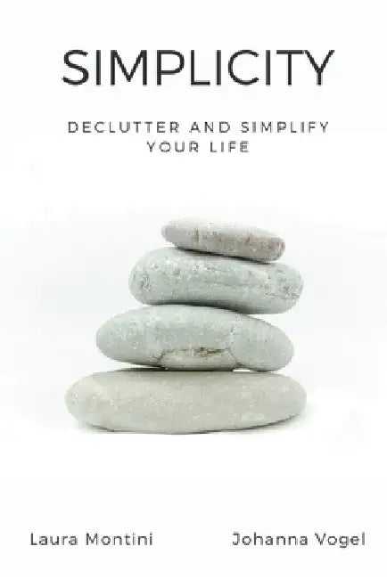 Simplicity: Declutter and Simplify Your Life by Laura Montini