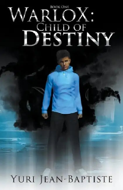 WarloX: Child of Destiny by Yuri Jean-Baptiste