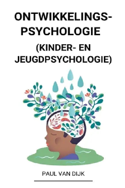 Ontwikkelingspsychologie (Kinder- en Jeugdpsychologie) by Paul Van Dijk