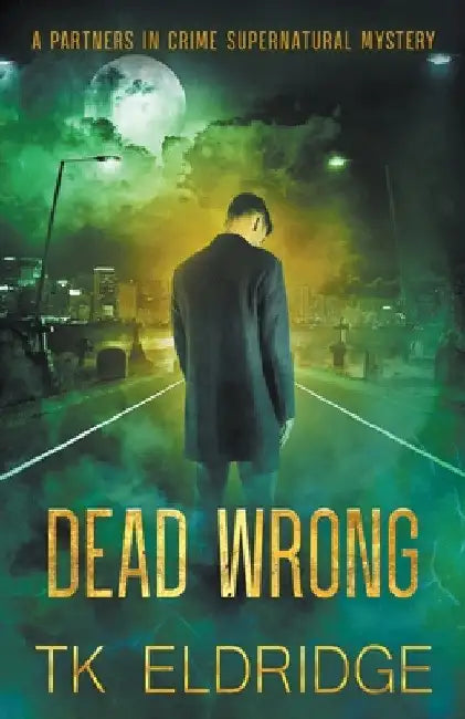 Dead Wrong by Tk Eldridge