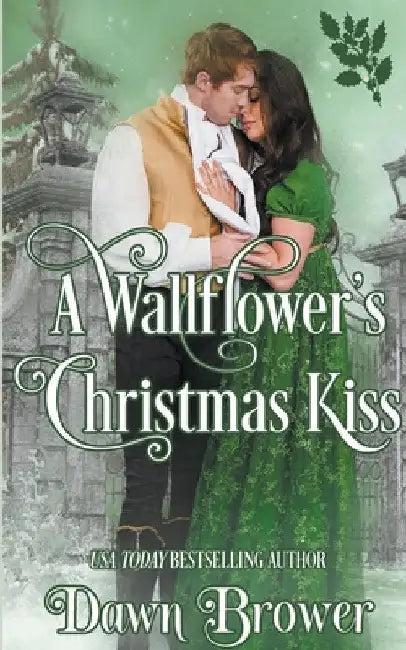 A Wallflower's Christmas Kiss by Dawn Brower