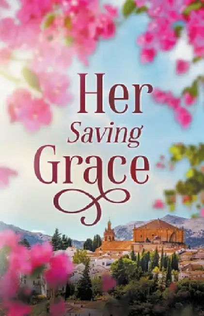 Her Saving Grace: A Small town Christian Romance by Lorana Hoopes