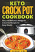 Keto Crock Pot Cookbook: Easy and Delicious Ketogenic Crock Pot Recipes for Busy People by Jasmine King