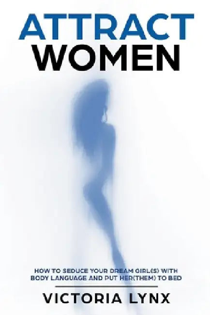 Attract Women by Victoria Lynx