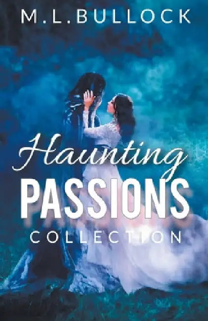 Haunting Passions by M. L. Bullock