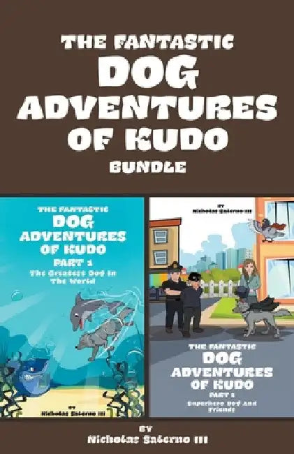 The Fantastic dog adventures Of Kudo by III Nicholas Salerno