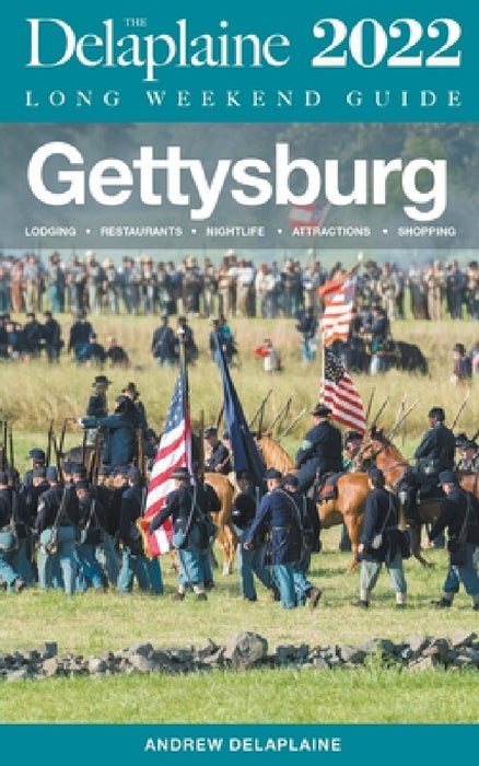 Gettysburg - The Delaplaine 2022 Long Weekend Guide by Andrew Delaplaine