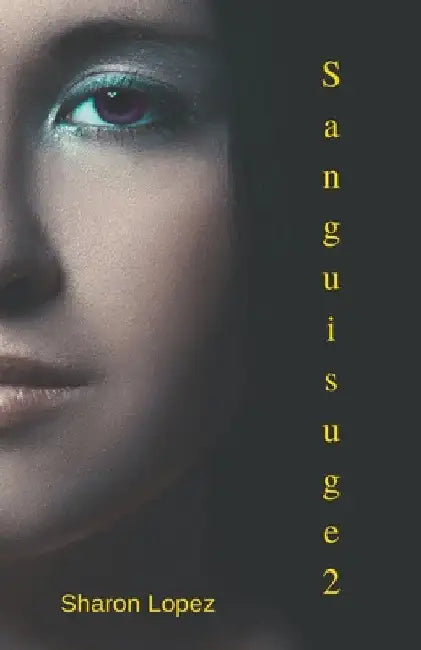 Sanguisuge Book 2 by Sharon Lopez