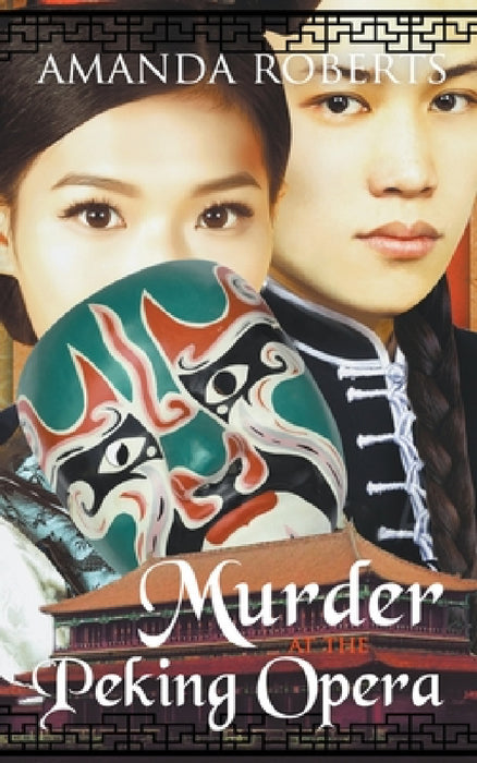 Murder at the Peking Opera: A Historical Mystery by Amanda Roberts