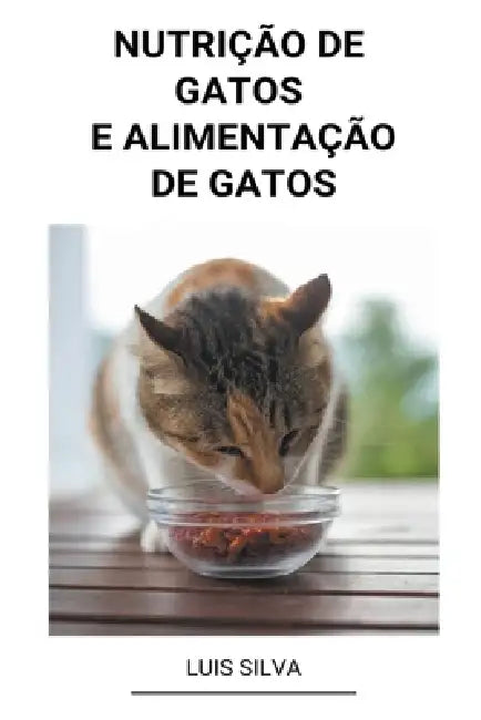 Nutrição de Gatos e Alimentação de Gatos by Luis Silva