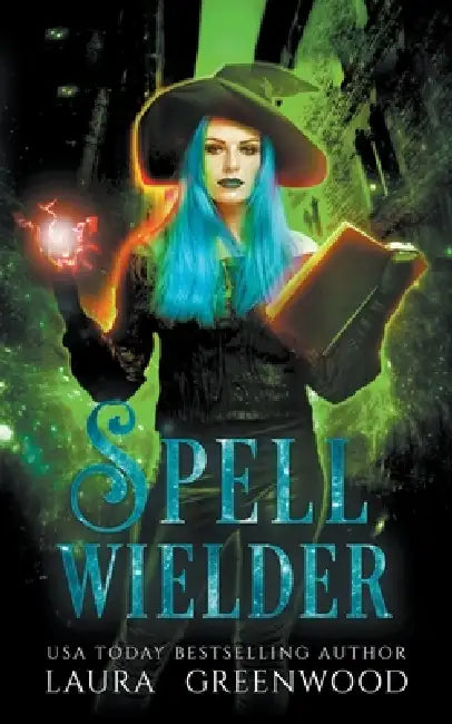 Spell Wielder by Laura Greenwood