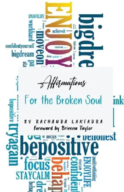 Affirmations For the Broken Soul by Rachanda Lakeadra