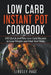 Low Carb Instant Pot Cookbook: 100 Quick and Easy Low Carb Recipes to Lose Weight and Heal Your Body by Lindsey Page