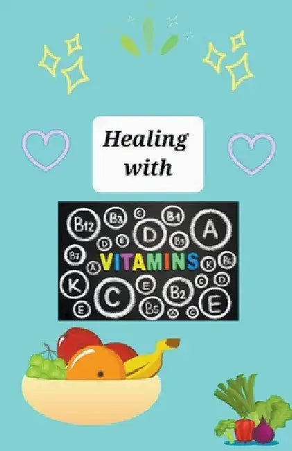 Healing With Vitamins by Brandon Ditusa