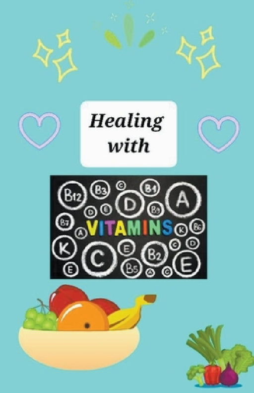 Healing With Vitamins by Brandon Ditusa