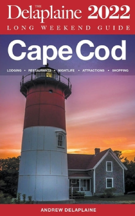 Cape Cod - The Delaplaine 2022 Long Weekend Guide by Andrew Delaplaine