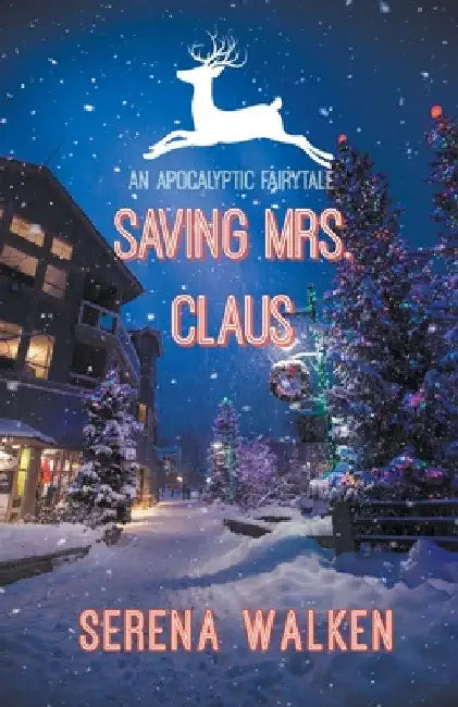 Saving Mrs. Claus by Serena Walken