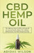 CBD Hemp Oil - The Ultimate Guide To CBD and Hemp Oil to Improve Health, Relieve Pain, Reduce Inflammation, And CBD Entrepreneurship by Adidas Wilson