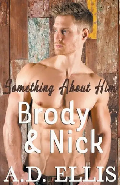 Brody & Nick by A. D. Ellis