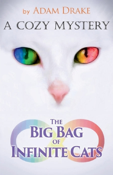The Big Bag of Infinite Cats: A Cozy Mystery by Adam Drake