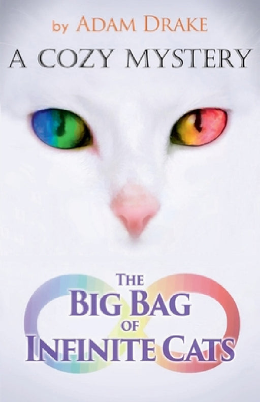 The Big Bag of Infinite Cats: A Cozy Mystery by Adam Drake