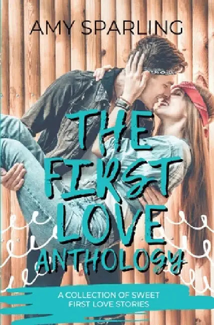 The First Love Anthology by Amy Sparling