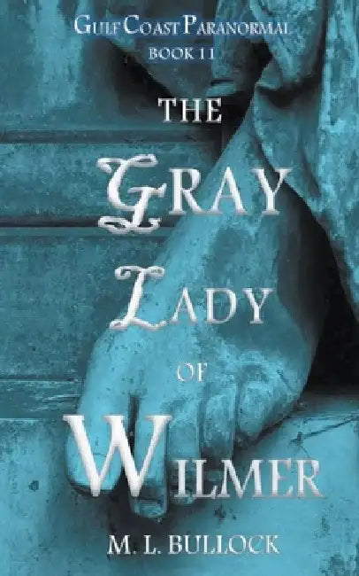 The Gray Lady of Wilmer by M. L. Bullock