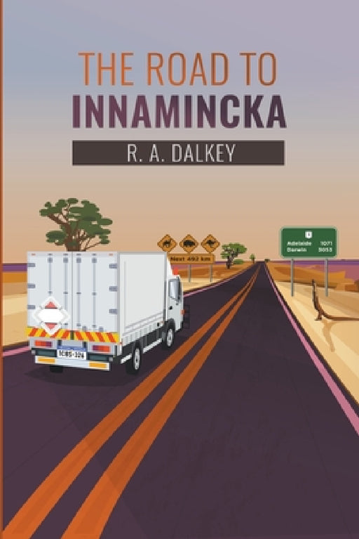The Road to Innamincka by R. a. Dalkey
