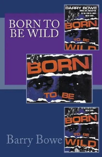 Born to Be Wild by Barry Bowe