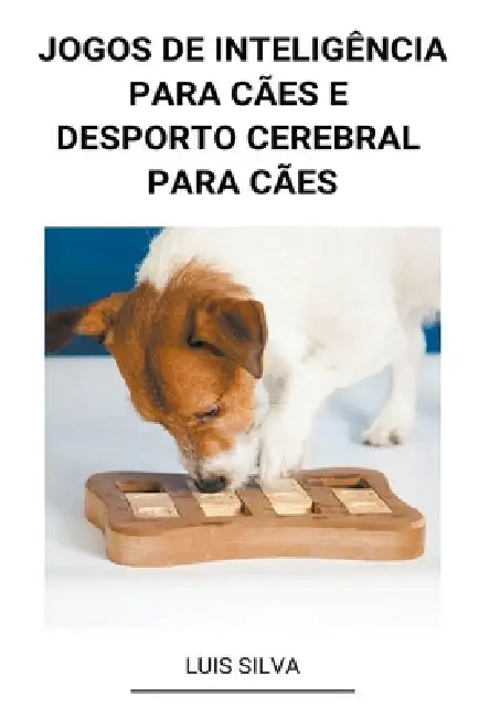 Jogos de Inteligência Para Cães e Desporto Cerebral Para Cães by Luis Silva