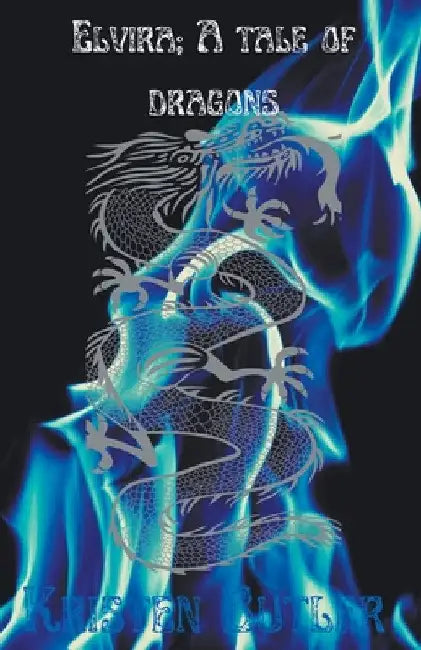 Elvira; A Tale of Dragons by Kristen Butler