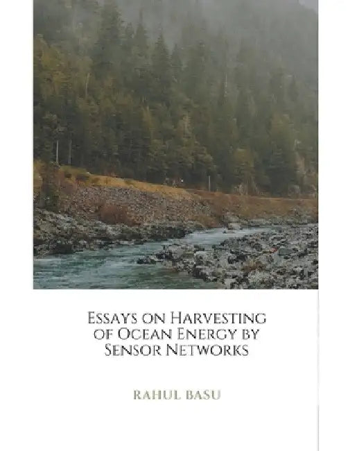 Essays on Harvesting of Ocean Energy by Sensor Networks by Rahul Basu