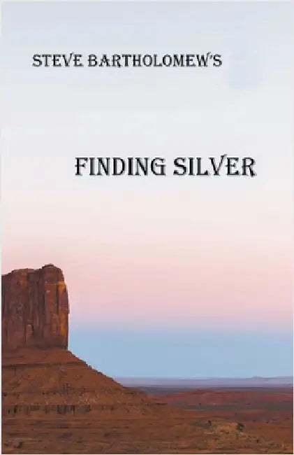 Finding Silver by Steve Bartholomew
