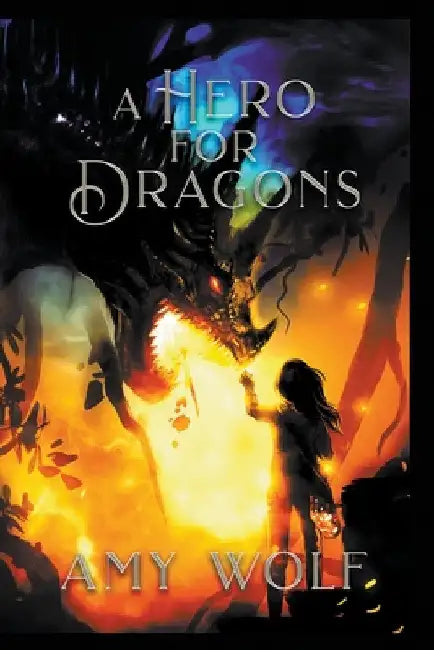 A Hero for Dragons by Amy Wolf