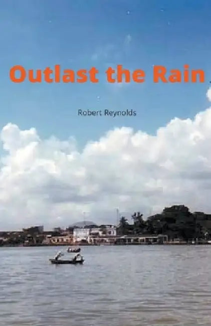 Outlast the Rain by Robert Reynolds
