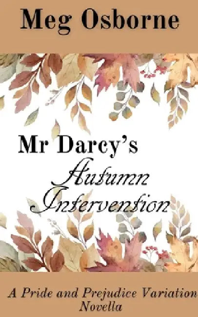Mr Darcy's Autumn Intervention by Meg Osborne