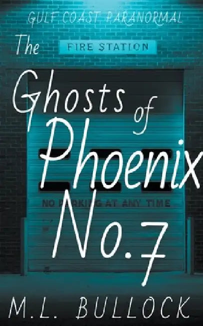The Ghosts of Phoenix No.7 by M. L. Bullock