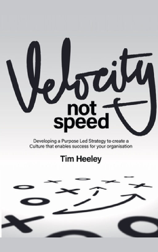 Velocity not Speed by Tim Heeley