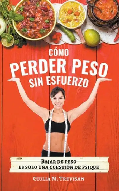 Dieta Psicológica: Cómo Perder Peso Sin Esfuerzo by Giulia Trevisan