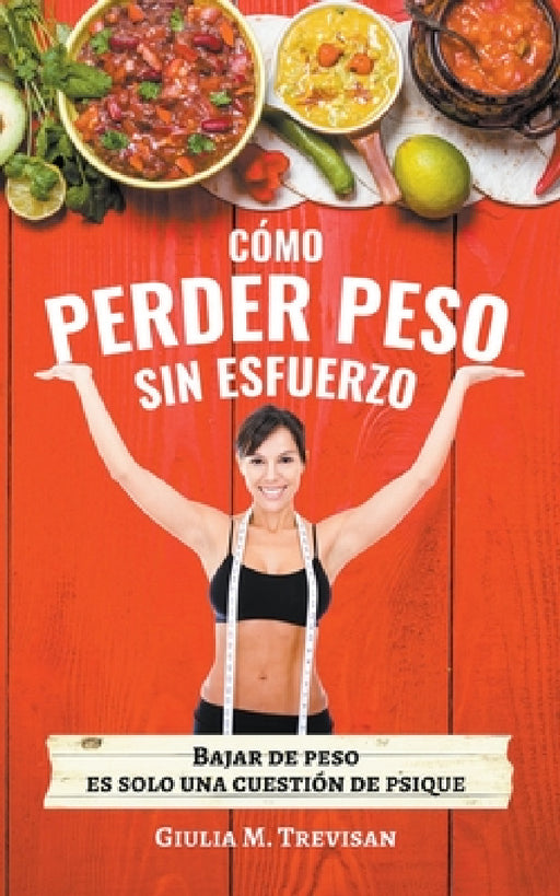 Dieta Psicológica: Cómo Perder Peso Sin Esfuerzo by Giulia Trevisan