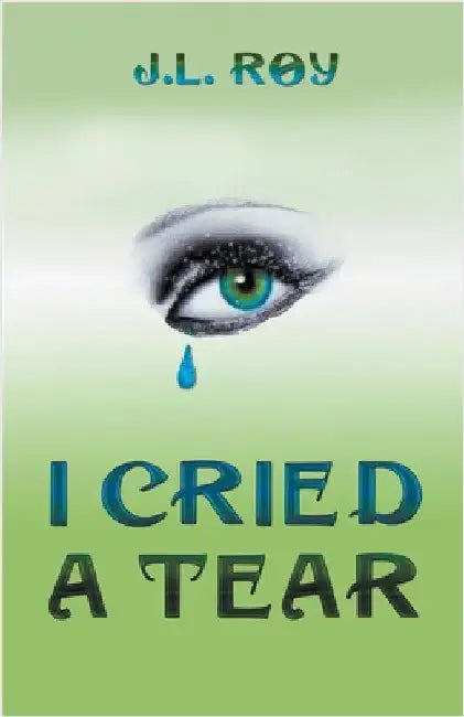 I Cried A Tear by Jean-Luc Roy