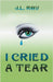 I Cried A Tear by Jean-Luc Roy