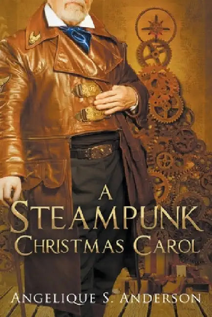 A Steampunk Christmas Carol by Angelique S. Anderson