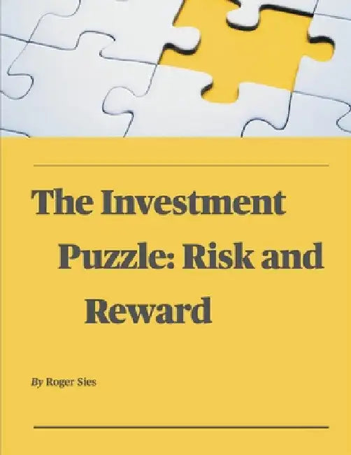 The Investment Puzzle: Risk and Reward by Roger Sies